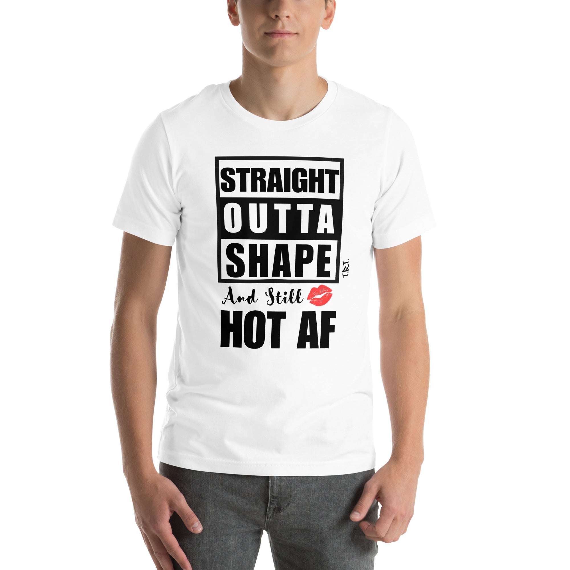 Outta Shape/Hot AF Unisex t-shirt