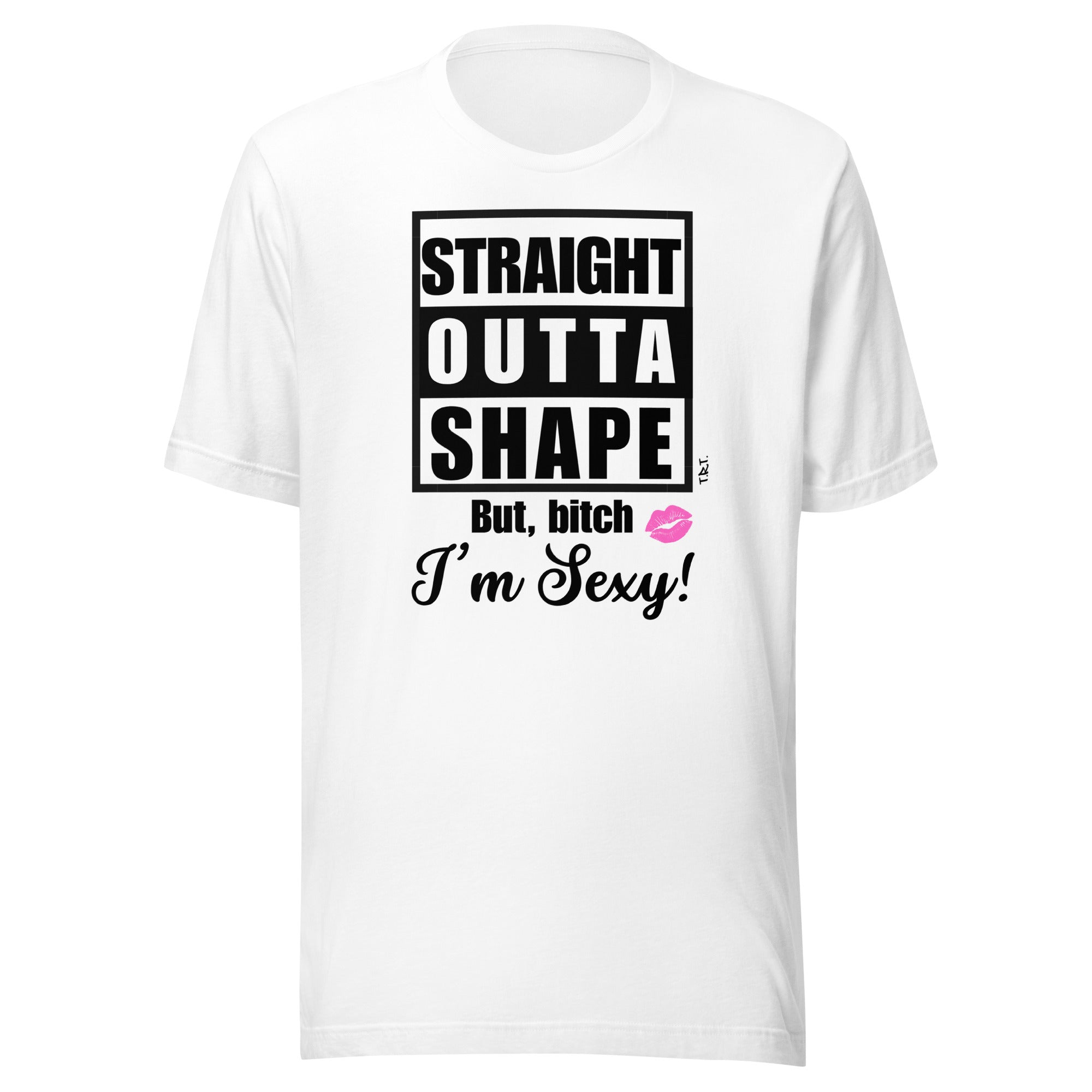 Outta Shape/Sexy Unisex t-shirt