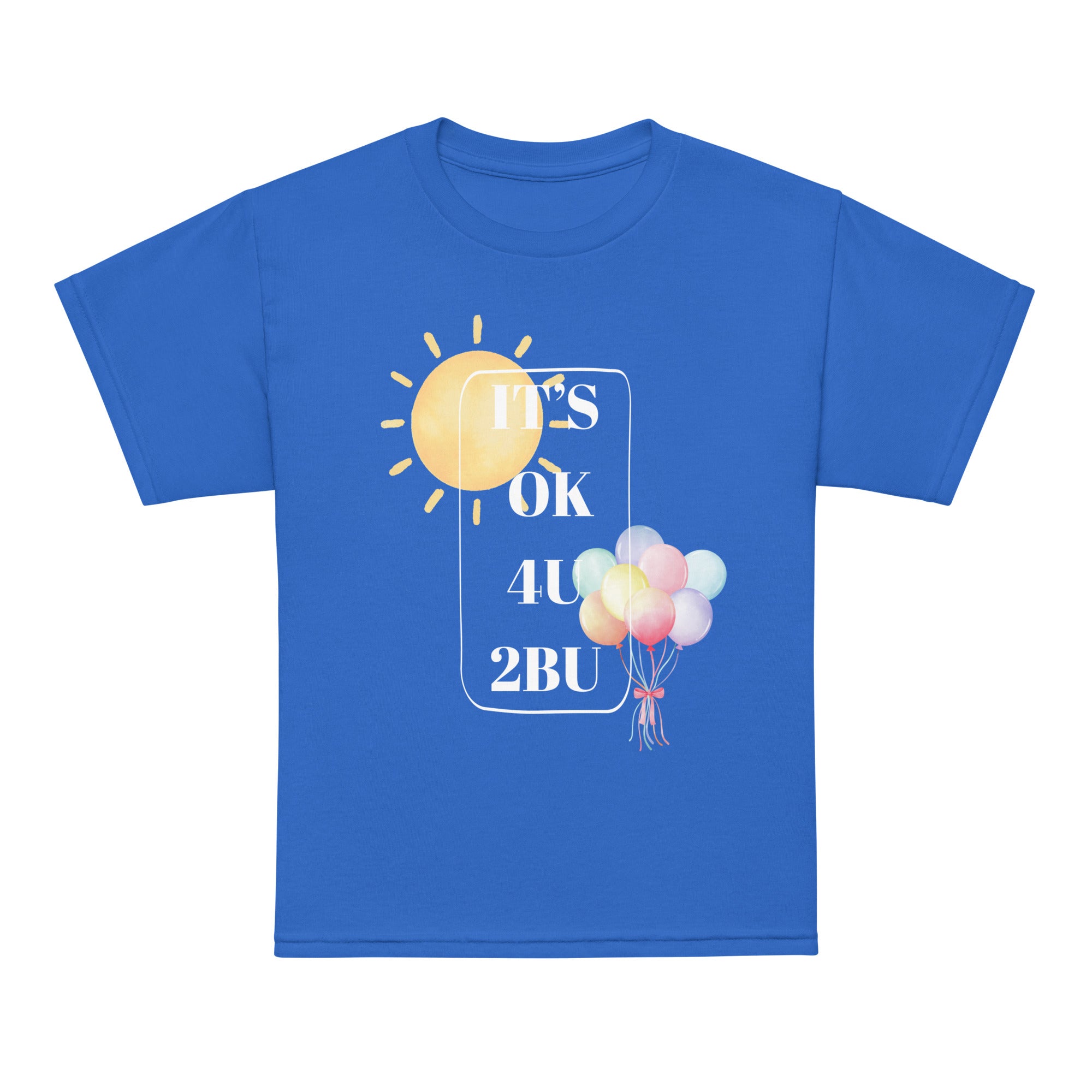 It's OK4U2BU Youth t-shirt